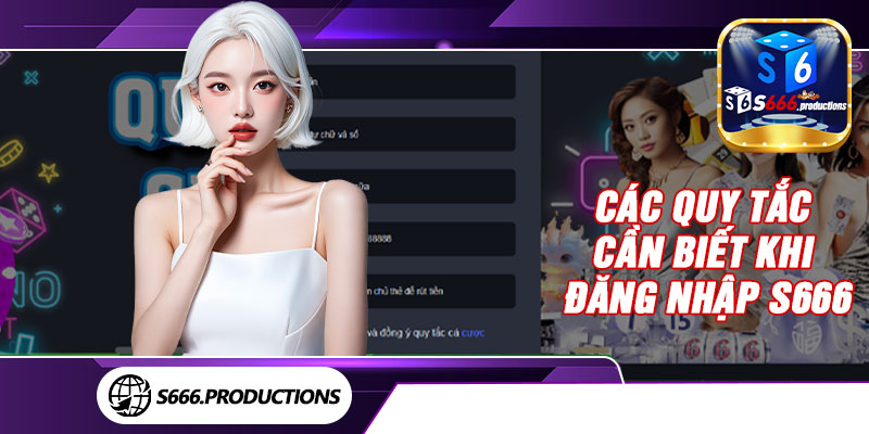 Các quy tắc cần biết khi đăng nhập S666