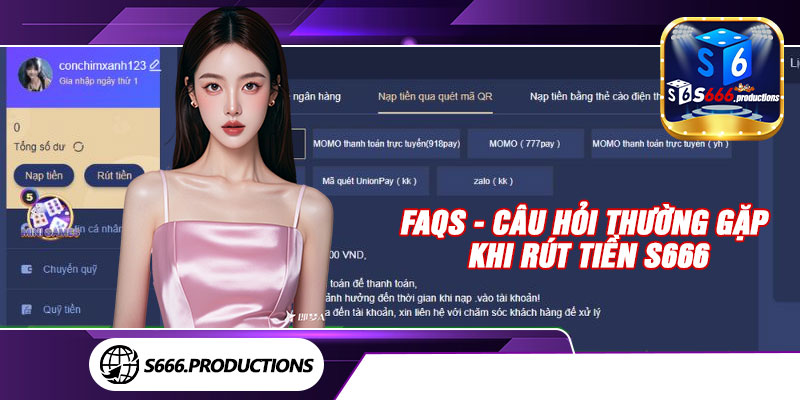 FAQs - Câu hỏi thường gặp khi rút tiền S666