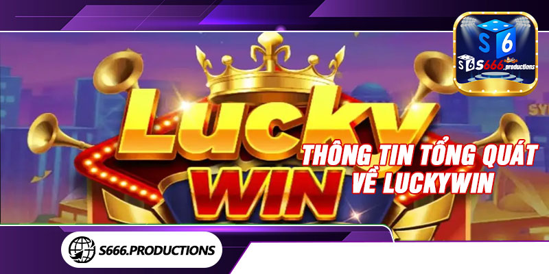 Thông tin tổng quát về Luckywin