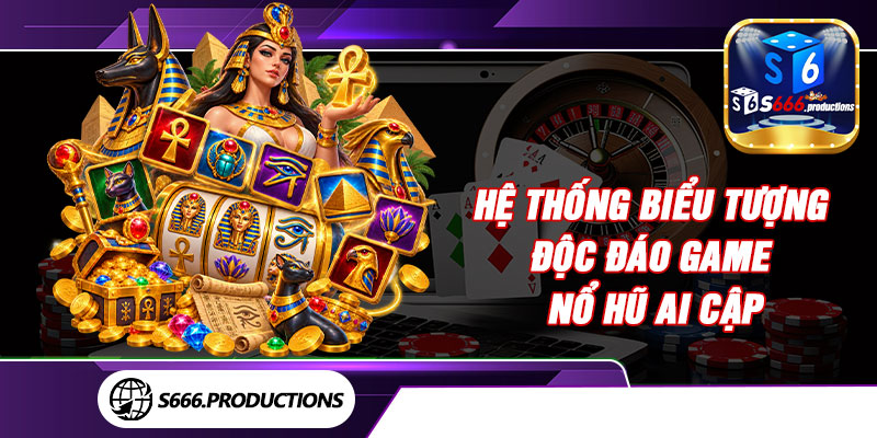 Hệ thống biểu tượng độc đáo game nổ hũ Ai Cập